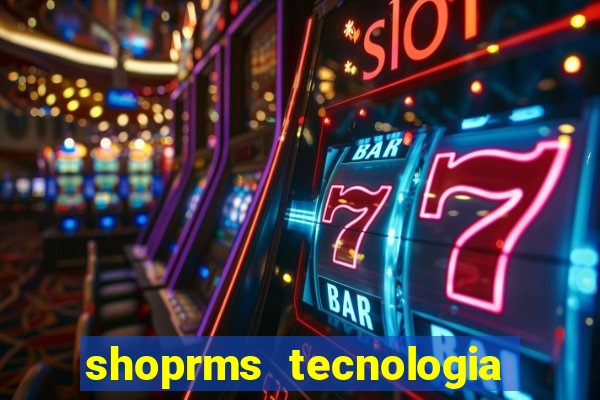 shoprms tecnologia e serviços ltda jogos